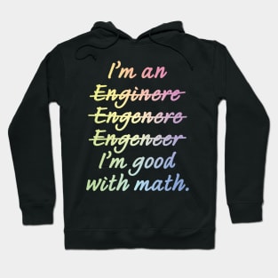 I'm an Engineer I'm Good at Math Hoodie